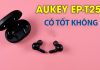 Danh gia tai nghe Earbuds Aukey EP-T25