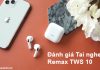 danh-gia- Tai nghe Remax TWS 10